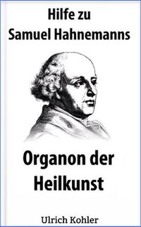Hilfe zu Samuel Hahnemanns Organon, Ulrich Kohler